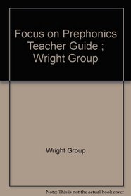 Focus on Prephonics Teacher Guide ; Wright Group