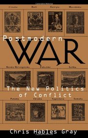 Postmodern War: The New Politics of Conflict