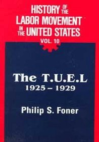 History of the Labor Movement in the United States: The T. U. E. L., 1925-1929