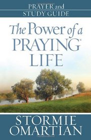 The Power of a Praying Life Prayer and Study Guide: Finding the Freedom, Wholeness, and True Success God Has for You