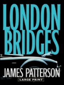 London Bridges (Alex Cross, Bk 10) (Large Print)
