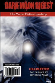 Dark Moon Digest - Issue #10: The Horror Fiction Quarterly