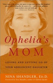 Ophelia's Mom: Loving and Letting Go of Your Adolescent Daughter