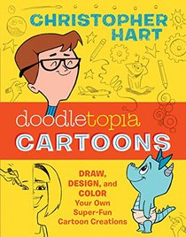 Doodletopia: Cartoons: Draw, Design, and Color Your Own Super-Fun Cartoon Creations