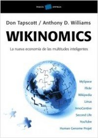 Wikinomics: La nueva economia de las multitudes inteligentes (Empresa)