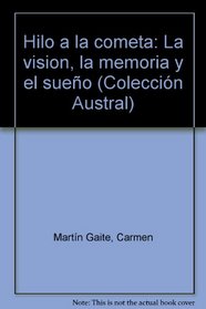 Hilo a la cometa: La vision, la memoria y el sueno (Coleccion Austral) (Spanish Edition)