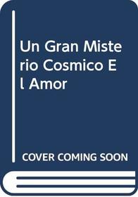 Un Gran Misterio Cosmico El Amor
