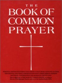 Book of Common Prayer: And Administration of the Sacraments and Other Rites and Ceremonies of the Church