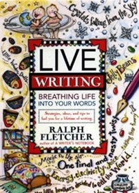 Live Writing : Breathing Life into Your Words