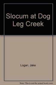 Slocum at Dog Leg Creek (Jack Logan, No 199)