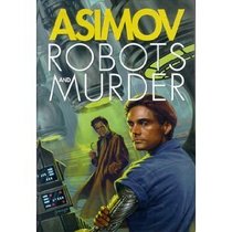 Robots and Murder: The Caves of Steel / The Naked Sun / Robots of Dawn (Robot, Bks 1-3)