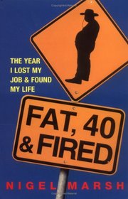 Fat, Forty and Fired