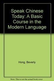 Speak Chinese Today: A Basic Course in the Modern Language (Bk/Cassette)