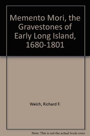 Memento Mori, the Gravestones of Early Long Island, 1680-1801