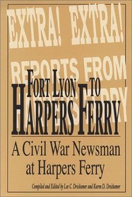 Fort Lyon to Harper's Ferry on the Border of North and South With Rambling Jour a Civil War Soldier