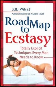 Road Map to Ecstasy: Totally Explicit Techniques Every Man Needs to Know