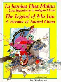 La Heroina Hua Mulan - Una Leyenda De LA Antigua China - The Legend of Mu Lan a Heroine of Ancient China