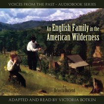 An English Family in the American Wilderness (Audio Book) (Voices From the Past)