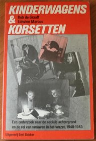 Kinderwagens en korsetten: Een onderzoek naar de sociale achtergrond en de rol van vrouwen in het verzet 1940-1945 (Dutch Edition)