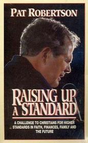 Raising up a Standard, A Challenge to Christians for Higher Standards in Faith, Finances, Family and the Future