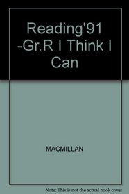 Reading'91 -Gr.R I Think I Can (Connections: Macmillan reading program)