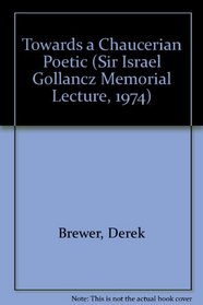 Towards a Chaucerian Poetic (Sir Israel Gollancz Memorial Lecture, 1974)