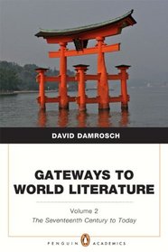 Gateways to World Literature The Seventeenth Century to Today  (Penguin Academics Series) Volume 2