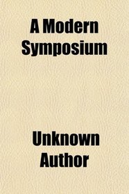 A Modern Symposium