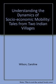 Understanding the Dynamics of Socio-economic Mobility: Tales from Two Indian Villages