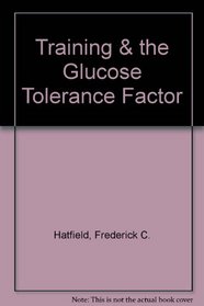 Training & the Glucose Tolerance Factor