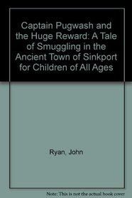 Captain Pugwash and the Huge Reward: A Tale of Smuggling in the Ancient Town of Sinkport for Children of All Ages
