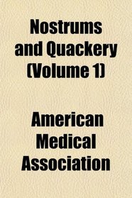 Nostrums and Quackery (Volume 1)