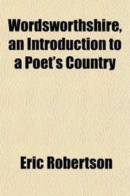 Wordsworthshire, an Introduction to a Poet's Country