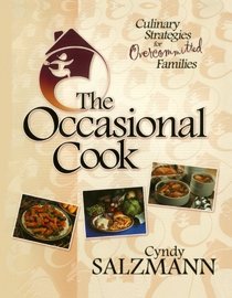 The Occasional Cook: Culinary Strategies for Over-Committed Families