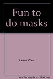 Fun to do masks (Fun to do)