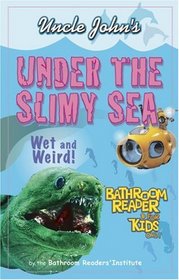 Uncle John's Under the Slimy Sea Bathroom Reader for Kids Only (Uncle John's Bathroom Reader for Kids Only)