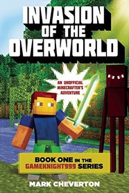 Invasion of the Overworld: Book One in the GameKnight999 Series: An Unofficial Minecrafter?s Adventure (Gameknight999: An Unofficial Minecrafter's Adventure)