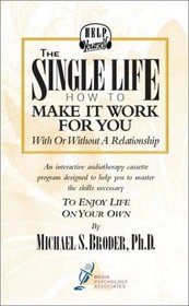 The Single Life: How to Make It Work For You With or Without a Relationship (Audiocassette & Workbook)