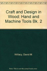 Craft and Design in Wood: Hand and Machine Tools Bk. 2