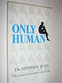 Only human: Why we react, how we behave, what we feel