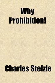 Why Prohibition!