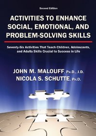 Activities to Enhance Social, Emotional, and Problem-solving Skills: Seventy-six Activities That Teach Children, Adolescents, and Adults Skills Crucial to Success in Life
