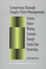 Competing Through Supply Chain Management (Chapman  Hall Materials Management/Logistics Series)