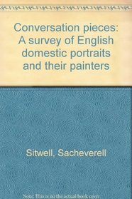 Conversation Pieces; a Survey of English Domestic Portraits and Their Painters