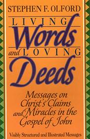 Living Words and Loving Deeds: Messages on Christ's Claims and Miracles in the Gospel of John (Stephen Olford biblical preaching library)