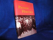 Pioneer Heritage: The First Century of the Arizona Historical Society
