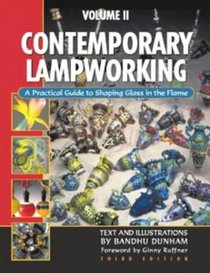 Contemporary Lampworking: A Practical Guide to Shaping Glass in the Flame (2 Vol. Set)