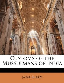 Customs of the Mussulmans of India