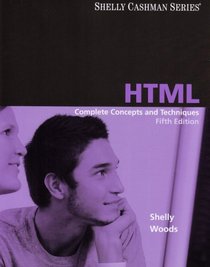 HTML: Complete Concepts and Techniques, Fifth Edition (Shelly Cashman Series)