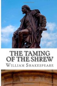 The Taming of the Shrew: A Play